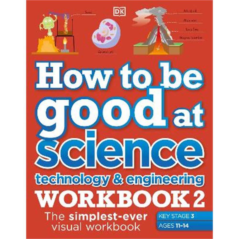 How to be Good at Science, Technology & Engineering Workbook 2, Ages 11-14 (Key Stage 3): The Simplest-Ever Visual Workbook (Paperback) - Christine Stroyan